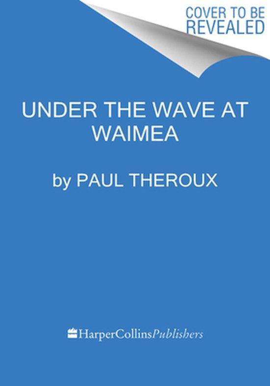 Under the Wave at Waimea 9780358697381 Paul Theroux, Boeken, Taal | Engels, Gelezen, Verzenden