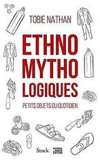 Ethnomythologiques: Petits objets du quotidien  Natha..., Gelezen, Nathan, Tobie, Verzenden
