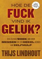 Hoe de fuck vind ik geluk? 9789021576374 Thijs Lindhout, Boeken, Verzenden, Zo goed als nieuw, Thijs Lindhout