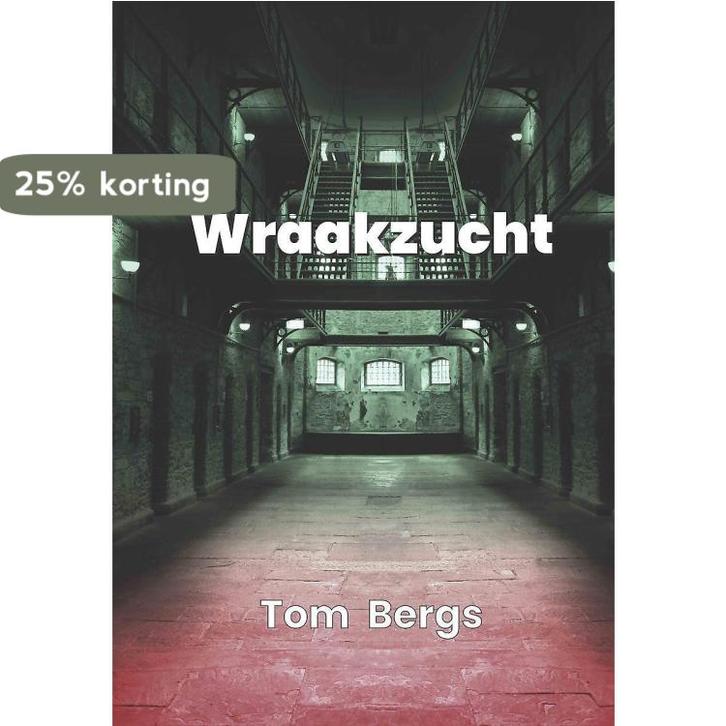 Wraakzucht 9789460794261 Tom Bergs, Boeken, Thrillers, Zo goed als nieuw, Verzenden