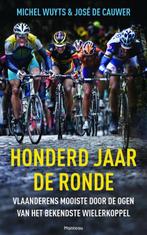 Honderd jaar de Ronde 9789022332603, Boeken, Sportboeken, Michel Wuyts, Jose de Cauwer, Zo goed als nieuw, Verzenden