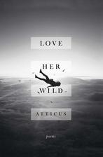 Love Her Wild 9781501171239, Boeken, Zo goed als nieuw, Verzenden, Atticus