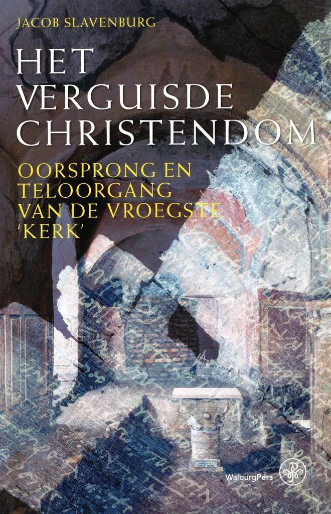 Het verguisde Christendom - Jacob Slavenburg - 9789462491564, Boeken, Godsdienst en Theologie, Verzenden