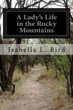 A Ladys Life in the Rocky Mountains, Bird, Isabella L., IS, Isabella Lucy Bird, Verzenden