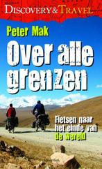 Over alle grenzen / Discovery & Travel 9789027465207 P. Mak, Verzenden, Zo goed als nieuw, P. Mak