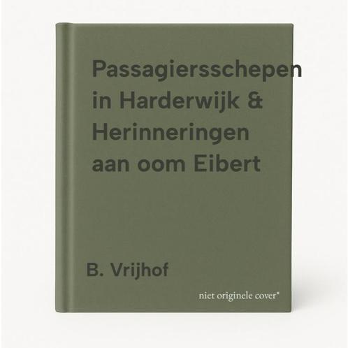 Passagiersschepen in Harderwijk & Herinneringen aan oom, Boeken, Geschiedenis | Stad en Regio, Zo goed als nieuw, Verzenden