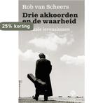 Drie akkoorden en de waarheid 9789491567797 Rob van Scheers, Verzenden, Gelezen, Rob van Scheers
