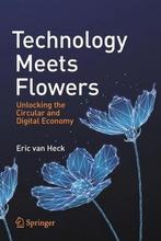 Technology Meets Flowers 9783030693022, Eric van Heck, Zo goed als nieuw, Verzenden