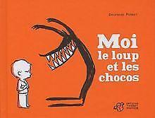 Moi le loup et les chocos  Perret, Delphine  Book, Livres, Livres Autre, Envoi