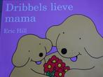 Eric Hill Dribbels lieve mama 9789000382491 Eric Hill, Boeken, Verzenden, Gelezen, Eric Hill