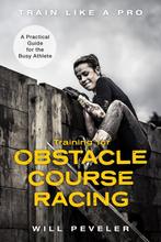 Train Like a Pro- Training for Obstacle Course Racing, Verzenden, Will Peveler