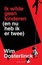 Ik wilde geen kinderen (en nu heb ik er twee) 9789492159908, Verzenden, Zo goed als nieuw, Wim Oosterlinck