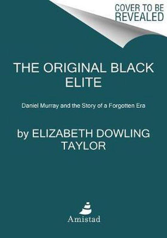 The Original Black Elite Daniel Murray and the Story of a, Boeken, Taal | Engels, Gelezen, Verzenden
