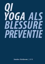 Qi Yoga als blessurepreventie 9789462471153 Sandra Slotboom, Boeken, Verzenden, Zo goed als nieuw, Sandra Slotboom