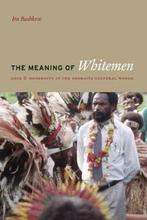 The Meaning of the Whitemen - Race and Modernity in the, Verzenden, Ira Bashkow