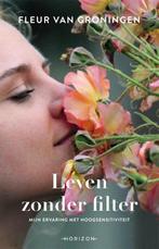 Leven zonder filter 9789492958280 Fleur van Groningen, Boeken, Psychologie, Verzenden, Gelezen, Fleur van Groningen