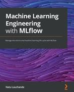 Machine Learning Engineering with MLflow 9781800560796, Verzenden, Zo goed als nieuw, Natu Lauchande