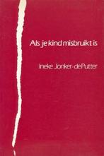 Als je kind misbruikt is 9789050711074 I. Jonker-de Putter, Verzenden, Gelezen, I. Jonker-de Putter