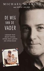 De weg van de Vader 9789033803086 Michael W. Smith, Verzenden, Michael W. Smith