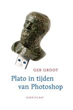 Plato in tijden van Photoshop 9789047706410 Ger Groot, Boeken, Verzenden, Zo goed als nieuw, Ger Groot