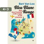 Bleu blanc rouge 9789085424987 Bart Van Loo, Boeken, Verzenden, Gelezen, Bart Van Loo