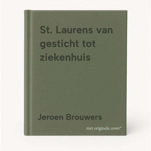 St. Laurens van gesticht tot ziekenhuis 9789078199106, Boeken, Geschiedenis | Stad en Regio, Gelezen, Verzenden