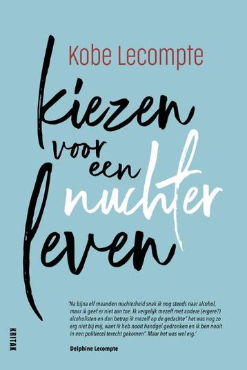 Kiezen voor een nuchter leven 9789401481274 Kobe Lecompte, Verzenden, Kobe Lecompte