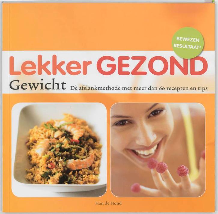 Lekker Gezond Gewicht 9789076218786 H. de Hond, Boeken, Kookboeken, Gelezen, Verzenden