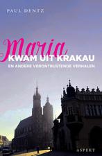 Maria kwam uit Krakau 9789463387354 Paul Dentz, Boeken, Verzenden, Zo goed als nieuw, Paul Dentz