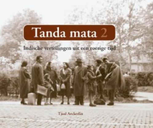 Tanda Mata 2 Indische vertellingen uit een roerige tijd, Boeken, Politiek en Maatschappij, Zo goed als nieuw, Verzenden