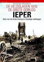 Ieper / De veldslagen van de Grote Oorlog 9789463381574, Verzenden, Zo goed als nieuw, Henk van der Linden