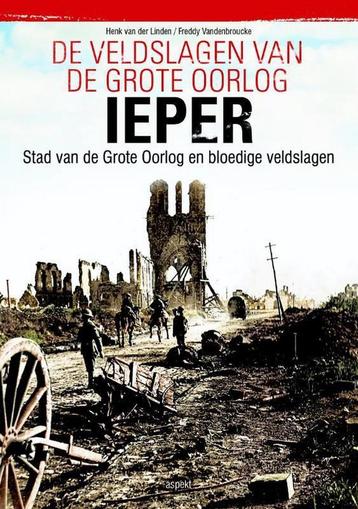 Ieper / De veldslagen van de Grote Oorlog 9789463381574, Verzenden, Henk van der Linden