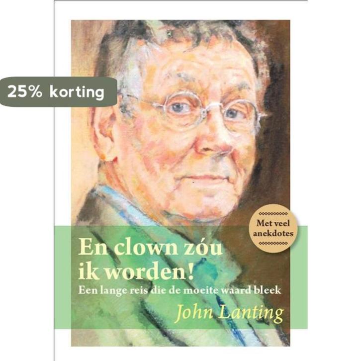 En clown zóu ik worden 9789461290236 John Lanting, Boeken, Kunst en Cultuur | Dans en Theater, Zo goed als nieuw, Verzenden