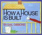 How a House Is Built, Gibbons, Gail, Gail Gibbons, Verzenden