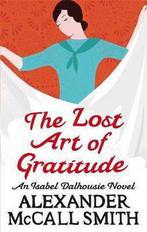 Lost Art Of Gratitude 9780349120546 Alexander McCall Smith, Boeken, Verzenden, Zo goed als nieuw, Alexander McCall Smith