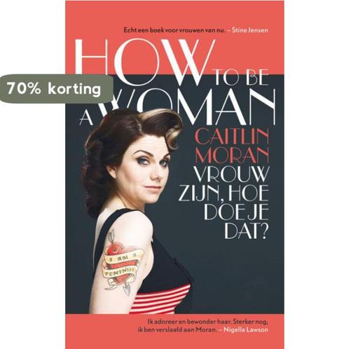 How to be a woman 9789038897165 Caitlin Moran, Boeken, Literatuur, Gelezen, Verzenden