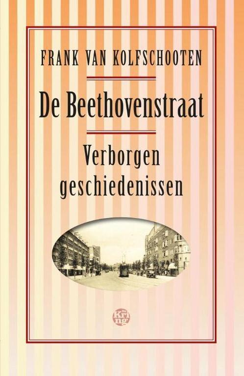 De Beethovenstraat 9789462970113 Frank van Kolfschooten, Boeken, Geschiedenis | Stad en Regio, Gelezen, Verzenden