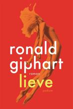 Lieve 9789057597831 Ronald Giphart, Verzenden, Gelezen, Ronald Giphart