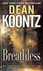 Breathless 9780553840827 Dean Koontz, Verzenden, Dean Koontz