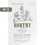 Horthy en de strijd om de Hongaarse Natiestaat 9789464240573, Verzenden, Zo goed als nieuw, Perry Pierik