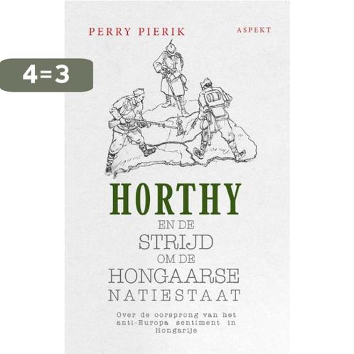 Horthy en de strijd om de Hongaarse Natiestaat 9789464240573, Boeken, Geschiedenis | Wereld, Zo goed als nieuw, Verzenden
