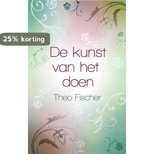 De kunst van het doen 9789045312361 Theo Fischer, Boeken, Esoterie en Spiritualiteit, Zo goed als nieuw, Verzenden