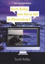 Scott Kelby, hoe doe je dat in Photoshop? 9789059409347, Verzenden, Zo goed als nieuw, Scott Kelby