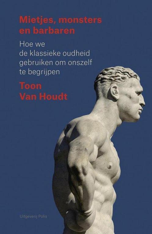 Mietjes, monsters en barbaren 9789463100281 Toon van Houdt, Boeken, Overige Boeken, Gelezen, Verzenden