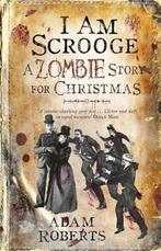 I Am Scrooge: a Zombie Story for Christmas 9780575094901, Verzenden, Gelezen, Adam Roberts