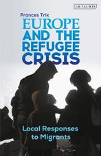 Europe and the Refugee Crisis 9780755617753, Verzenden, Frances Trix