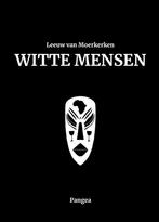 Witte mensen 9789078289302 Leeuw van Moerkerken, Verzenden, Leeuw van Moerkerken