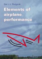 Elements of airplane performance 9789065622037, Boeken, Verzenden, Zo goed als nieuw, G.J.J. Ruijgrok