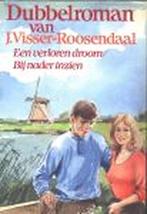 Verloren droom - dubbelroman 9789025719821, Livres, Livres régionalistes & Romans régionalistes, Visser Roosendaal, Verzenden