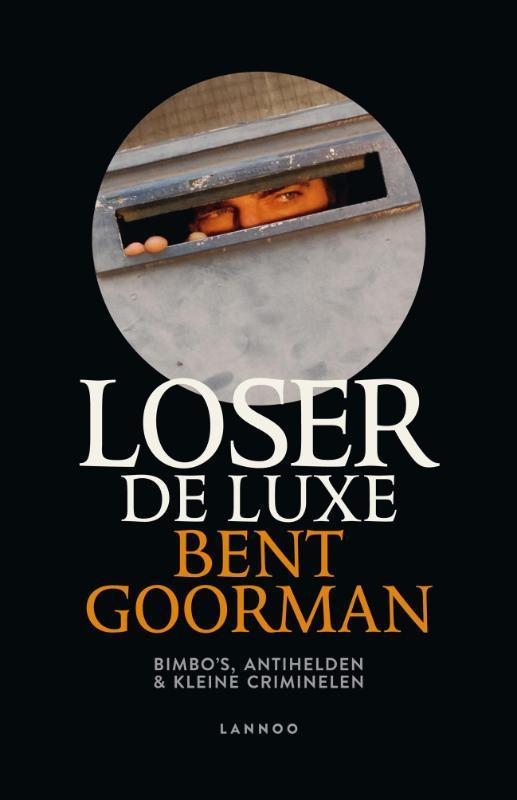 Loser de luxe 9789020997712 Bent Goorman, Boeken, Thrillers, Gelezen, Verzenden